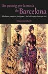 PASSEIG PER LA MODA DE BARCELONA, UN | 9788472460980 | ALBERTÍ, ELISENDA