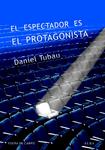 ESPECTADOR ES EL PROTAGONISTA, EL | 9788490651315 | TUBAU GARCÍA, DANIEL