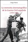 MEMORIA CINEMATOGRÁFICA DE LA GUERRA CIVIL ESPAÑOLA | 9788437069074 | NIETO, JORGE