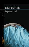 LA GUITARRA AZUL | 9788420413648 | BANVILLE,JOHN