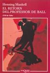 RETORN DEL PROFESSOR DE BALL, EL | 9788483104460 | MANKELL, HENNING