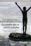 PIEDRA QUE SE VOLVIÓ PALABRA, LA | 9788420647838 | CELA CONDE, CAMILO J. / AYALA, FRANCISCO J.
