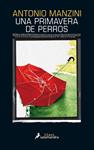 PRIMAVERA DE PERROS, UNA | 9788416237142 | MANZINI, ANTONIO