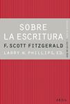 SOBRE LA ESCRITURA. FRANCIS SCOTT FITZGERALD | 9788490650417 | PHILLIPS, LARRY