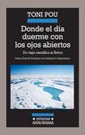 DONDE EL DÍA DUERME CON LOS OJOS ABIERTOS | 9788433925985 | POU, TONI