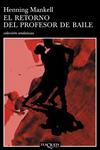 RETORNO DEL PROFESOR DE BAILE, EL | 9788483103203 | MANKELL, HENNING
