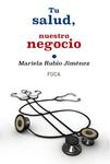 TU SALUD, NUESTRO NEGOCIO | 9788496797741 | RUBIO, MARIELA