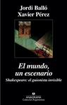 EL MUNDO, UN ESCENARIO. SHAKESPEARE, EL GUIONISTA INVISIBLE | 9788433963918 | PÉREZ, XAVIER/BALLÓ, JORDI