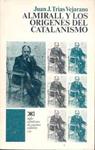ALMIRALL Y LOS ORIGENES DEL CATALANISMO | 9788432301896 | TRIAS VEJARANO,JUAN J.