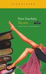 SIN ARTE | 9788492649457 | ESTERHAZY, PETER