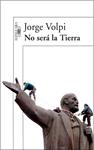 NO SERA LA TIERRA | 9788420470566 | VOLPI, JORGE