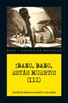 BANG, BANG, ESTÁS MUERTO! III | 9788446036272 | VARIOS AUTORES