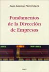 FUNDAMENTOS DE LA DIRECCION DE EMPRESAS | 9788432130120 | PEREZ LOPEZ, JUAN ANTONIO