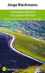 INTERDEPENDIENTES Y ECODEPENDIENTES | 9788415549413 | RIECHMANN, JORGE