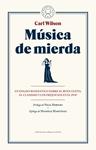MÚSICA DE MIERDA | 9788416290482 | WILSON, CARL