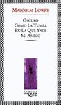 OSCURO COMO LA TUMBA EN LA QUE YACE MI AMIGO | 9788483108154 | LOWRY, MALCOM