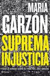 SUPREMA INJUSTICIA | 9788408009108 | GARZÓN, MARÍA