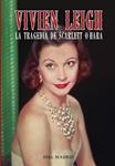 VIVIEN LEIGH. LA TRAGEDIA DE SCARLETT O'HARA | 9788415405658 | MADRID, JOSÉ