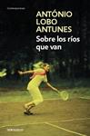 SOBRE LOS RÍOS QUE VAN | 9788490623848 | LOBO ANTUNES, ANTONIO