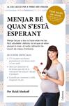 MENJAR BÉ QUAN S'ESTÀ ESPERANT | 9788466418119 | MURKOFF, HEIDI