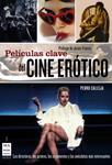 PELICULAS CLAVE DEL CINE ERÓTICO | 9788496924680 | CALLEJA, PEDRO
