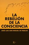 REBELIÓN DE LA CONSCIENCIA, LA | 9788499884066 | SAN MIGUEL DE PABLOS, JOSÉ LUIS