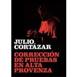 CORRECCIÓN DE PRUEBAS EN ALTA PROVENZA | 9788415118268 | CORTÁZAR, JULIO