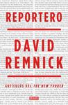 REPORTERO | 9788499924823 | REMNICK, DAVID