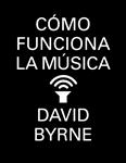 CÓMO FUNCIONA LA MÚSICA | 9788439727972 | BYRNE, DAVID