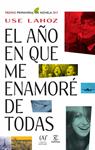 AÑO EN QUE ME ENAMORÉ DE TODAS, EL | 9788467025439 | LAHOZ, USE