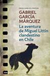 AVENTURA DE MIGUEL LITTÍN CLANDESTINO EN CHILE, LA | 9788497592406 | GARCÍA MÁRQUEZ, GABRIEL