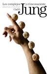 LOS COMPLEJOS Y EL INCONSCIENTE | 9788420676173 | JUNG, C. G.
