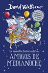LA INCREIBLE HISTORIA DE LOS....AMIGOS DE MEDIANOCHE | 9788490437742 | WALLIAMS, DAVID