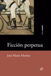 FICCIÓN PERPETUA | 9788415740124 | MERINO, JOSÉ MARÍA