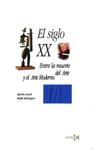 EL SIGLO XX. ENTRE LA MUERTE DEL ARTE Y EL ARTE MODERNO | 9788470901263 | ARACIL,ALFREDO/RODRIGUEZ,DELFIN