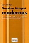 NUESTROS TIEMPOS MODERNOS. ANÁLISIS DEL CAPITALISMO Y SUS TE | 9788483107478 | COHEN, DANIEL