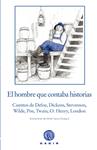 HOMBRE QUE CONTABA HISTORIAS, EL | 9788494299353 | DEFOE, DANIEL/DICKENS, CHARLES/STEVENSON, ROBERT LOUIS/WILDE, OSCAR/POE, EDGAR ALLAN/TWAIN, MARK/HEN