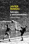 SALVAJES Y SENTIMENTALES. LETRAS DE FÚTBOL | 9788483464250 | MARÍAS, JAVIER