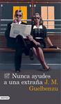NUNCA AYUDES A UNA EXTRAÑA | 9788423348473 | GUELBENZU, JOSE MARIA