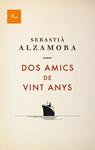 DOS AMICS I VINT ANYS | 9788475883984 | ALZAMORA, SEBASTIÀ