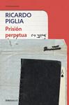 PRISIÓ PERPETUA | 9788490326763 | PIGLIA, RICARDO