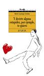 Y DECIRTE ALGUNA ESTUPIDEZ, POR EJEMPLO, TE QUIERO | 9788420767253 | CASARIEGO CORDOBA, MARTIN