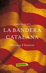 BANDERA CATALANA, LA | 9788499307268 | ALBERTÍ, JORDI