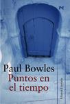 PUNTOS EN EL TIEMPO | 9788420651514 | BOWLES, PAUL