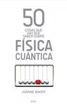 50 COSAS QUE HAY QUE SABER SOBRE FÍSICA CUÁNTICA | 9788434411814 | BAKER, JOANNE