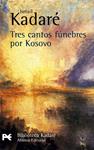TRES CANTOS FÚNEBRES POR KOSOVO | 9788420656809 | KADARÉ, ISMAÍL