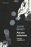 ASÍ ERA ENTONCES. CUENTOS COMPLETOS 2 | 9788499081700 | BENET,JUAN