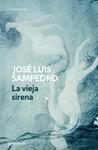 LA VIEJA SIRENA | 9788497930222 | SAMPEDRO, JOSE LUIS