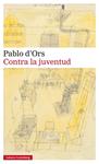 CONTRA LA JUVENTUD | 9788416252251 | ORS, PABLO D'