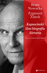 KAPUSCINSKI. UNA BIOGRAFÍA LITERARIA | 9788415157021 | BEATA NOWACKA Y ZYGMUNT ZIATEK